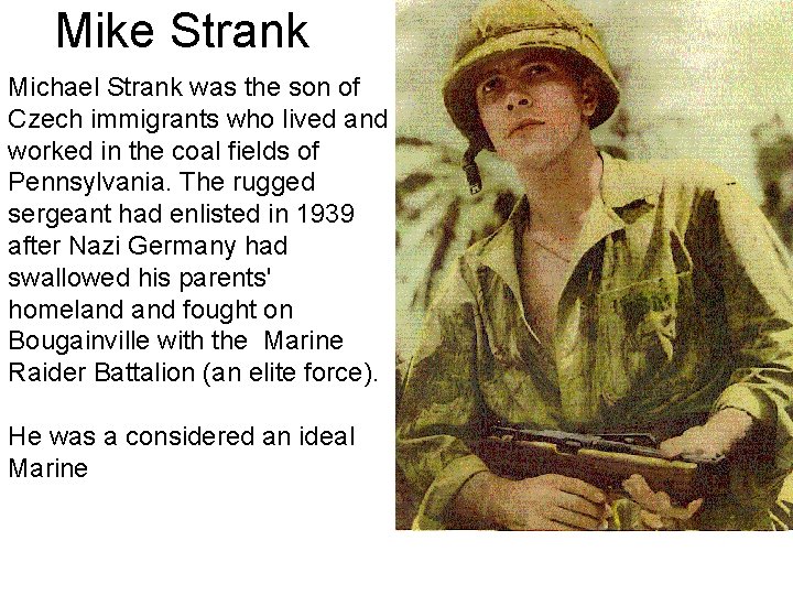 Mike Strank Michael Strank was the son of Czech immigrants who lived and worked
