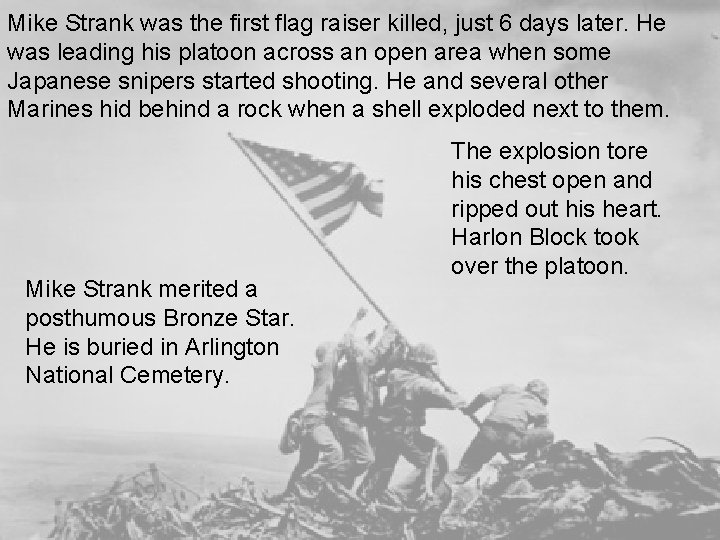 Mike Strank was the first flag raiser killed, just 6 days later. He was