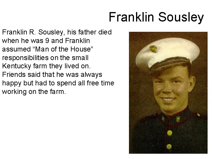 Franklin Sousley Franklin R. Sousley, his father died when he was 9 and Franklin