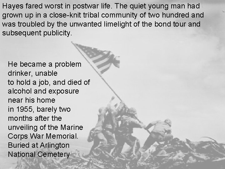 Hayes fared worst in postwar life. The quiet young man had grown up in