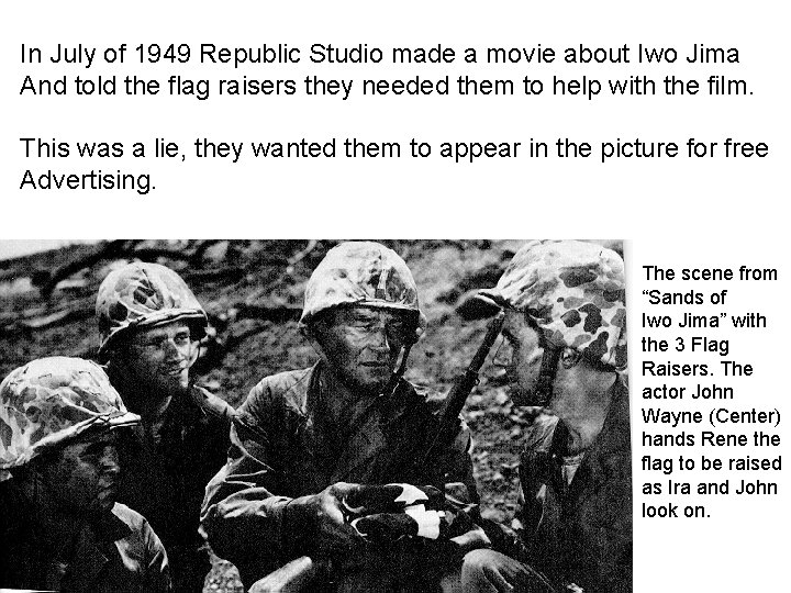 In July of 1949 Republic Studio made a movie about Iwo Jima And told