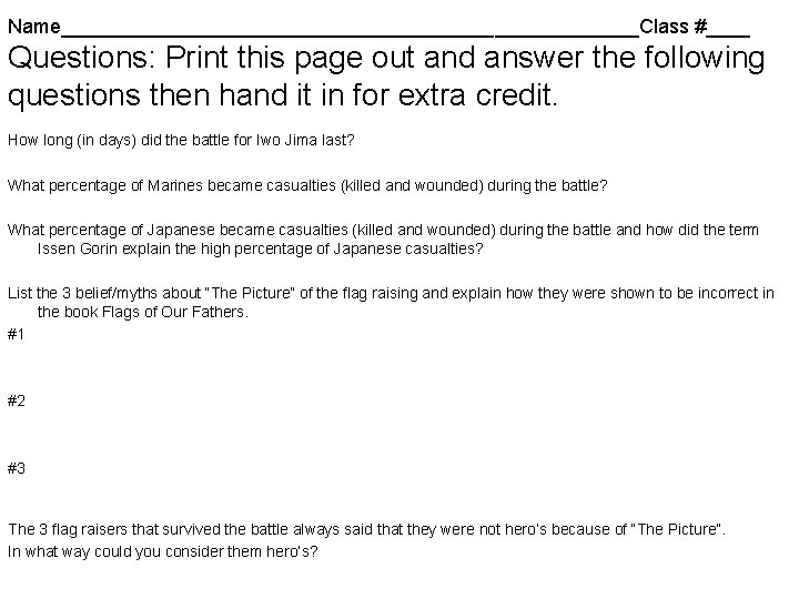 Name__________________________Class #____ Questions: Print this page out and answer the following questions then hand