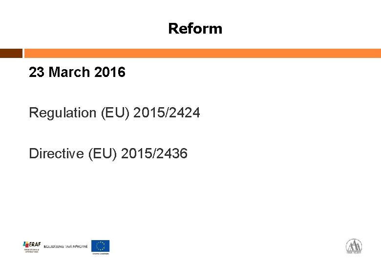Reform 23 March 2016 Regulation (EU) 2015/2424 Directive (EU) 2015/2436 