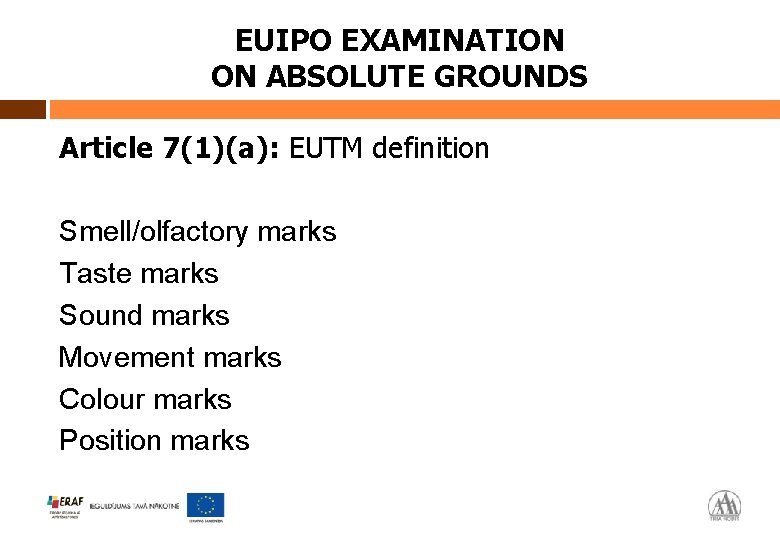 EUIPO EXAMINATION ON ABSOLUTE GROUNDS Article 7(1)(a): EUTM definition Smell/olfactory marks Taste marks Sound