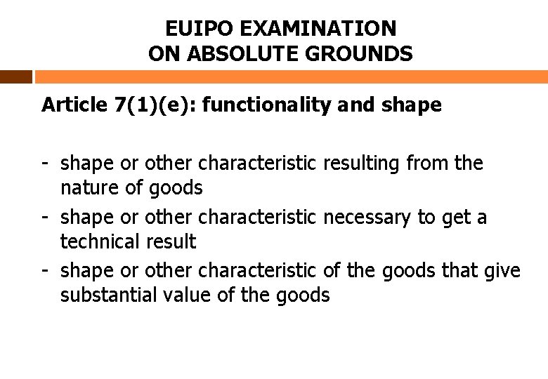 EUIPO EXAMINATION ON ABSOLUTE GROUNDS Article 7(1)(e): functionality and shape - shape or other