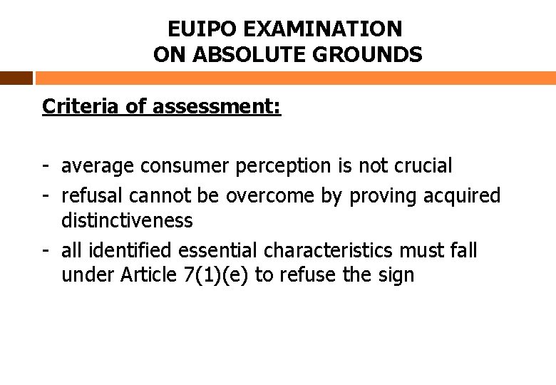 EUIPO EXAMINATION ON ABSOLUTE GROUNDS Criteria of assessment: - average consumer perception is not