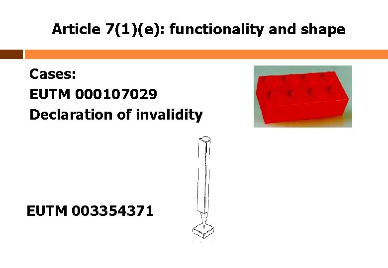 Article 7(1)(e): functionality and shape Cases: EUTM 000107029 Declaration of invalidity EUTM 003354371 