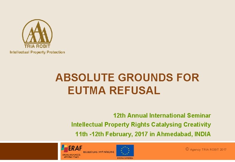 ABSOLUTE GROUNDS FOR EUTMA REFUSAL 12 th Annual International Seminar Intellectual Property Rights Catalysing