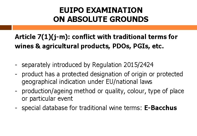 EUIPO EXAMINATION ON ABSOLUTE GROUNDS Article 7(1)(j-m): conflict with traditional terms for wines &
