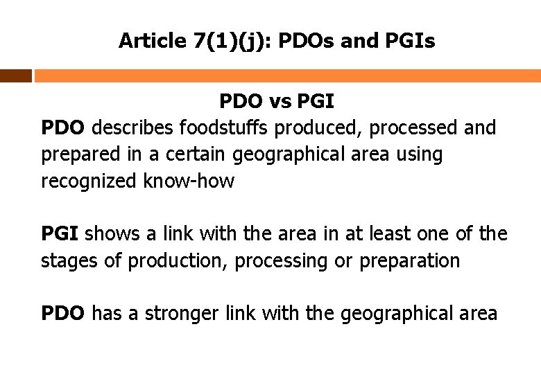 Article 7(1)(j): PDOs and PGIs PDO vs PGI PDO describes foodstuffs produced, processed and