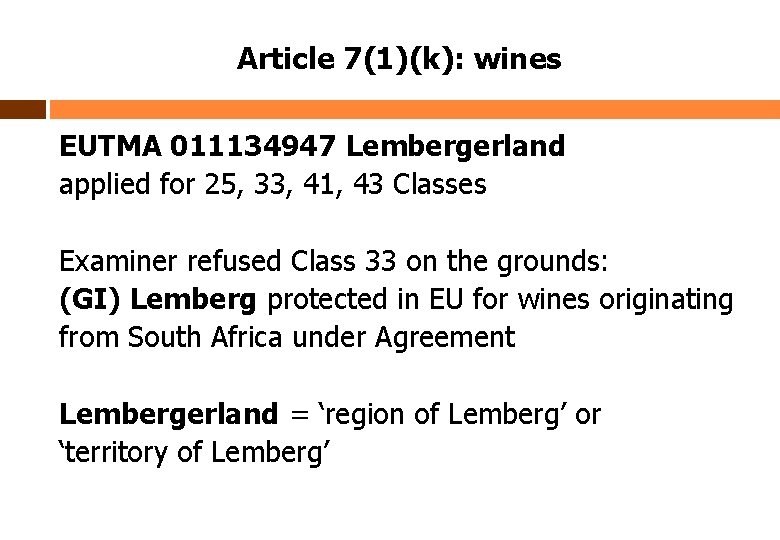 Article 7(1)(k): wines EUTMA 011134947 Lembergerland applied for 25, 33, 41, 43 Classes Examiner