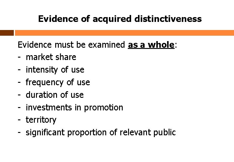 Evidence of acquired distinctiveness Evidence must be examined as a whole: - market share