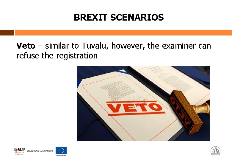 BREXIT SCENARIOS Veto – similar to Tuvalu, however, the examiner can refuse the registration