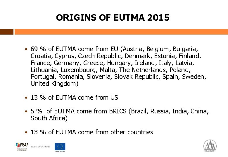 ORIGINS OF EUTMA 2015 • 69 % of EUTMA come from EU (Austria, Belgium,