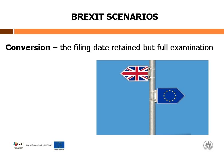 BREXIT SCENARIOS Conversion – the filing date retained but full examination 