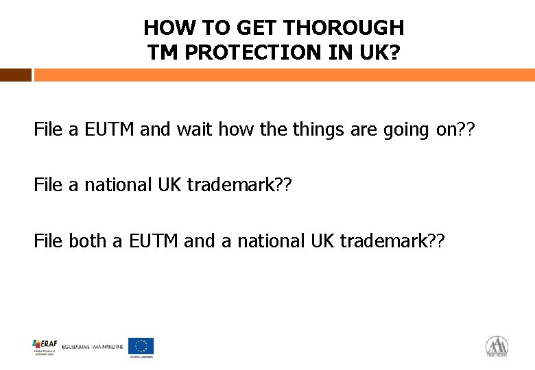 HOW TO GET THOROUGH TM PROTECTION IN UK? File a EUTM and wait how