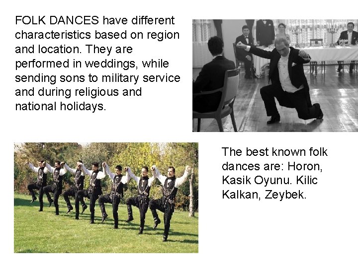 FOLK DANCES have different characteristics based on region and location. They are performed in