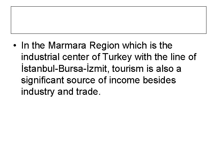  • In the Marmara Region which is the industrial center of Turkey with