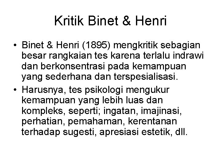 Kritik Binet & Henri • Binet & Henri (1895) mengkritik sebagian besar rangkaian tes