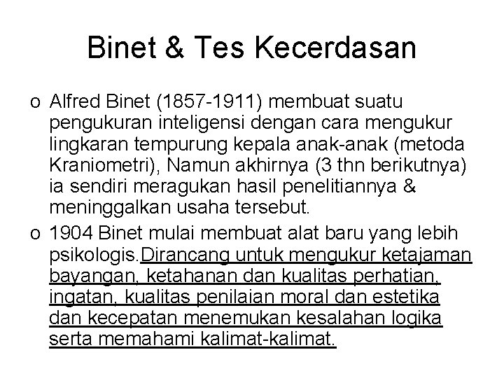 Binet & Tes Kecerdasan o Alfred Binet (1857 -1911) membuat suatu pengukuran inteligensi dengan