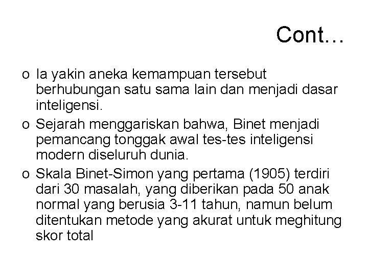 Cont… o Ia yakin aneka kemampuan tersebut berhubungan satu sama lain dan menjadi dasar