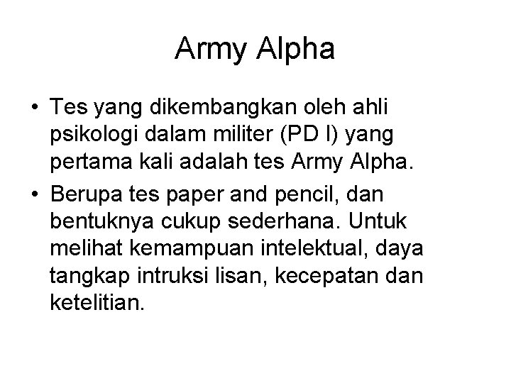 Army Alpha • Tes yang dikembangkan oleh ahli psikologi dalam militer (PD I) yang