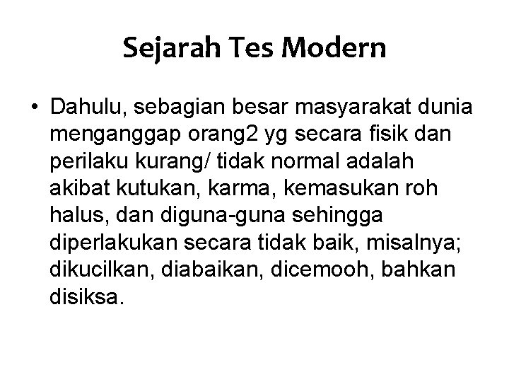 Sejarah Tes Modern • Dahulu, sebagian besar masyarakat dunia menganggap orang 2 yg secara