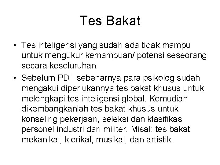Tes Bakat • Tes inteligensi yang sudah ada tidak mampu untuk mengukur kemampuan/ potensi