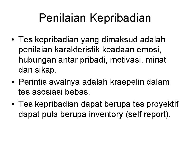 Penilaian Kepribadian • Tes kepribadian yang dimaksud adalah penilaian karakteristik keadaan emosi, hubungan antar