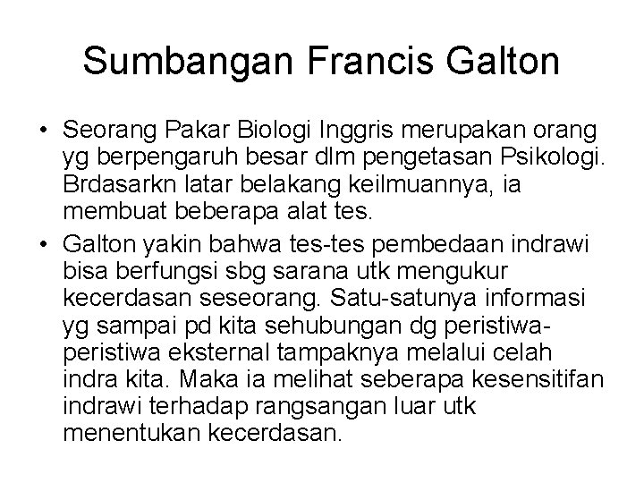 Sumbangan Francis Galton • Seorang Pakar Biologi Inggris merupakan orang yg berpengaruh besar dlm