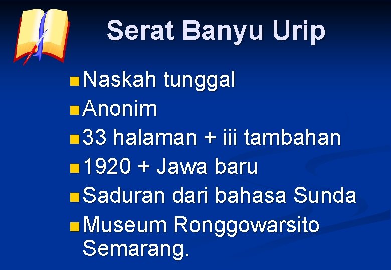 Serat Banyu Urip n Naskah tunggal n Anonim n 33 halaman + iii tambahan