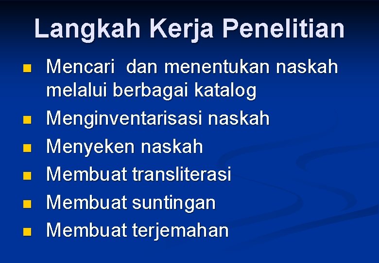 Langkah Kerja Penelitian n n n Mencari dan menentukan naskah melalui berbagai katalog Menginventarisasi