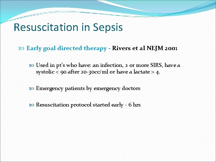 Resuscitation in Sepsis Early goal directed therapy - Rivers et al NEJM 2001 Used