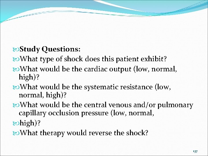  Study Questions: What type of shock does this patient exhibit? What would be