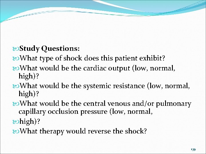  Study Questions: What type of shock does this patient exhibit? What would be