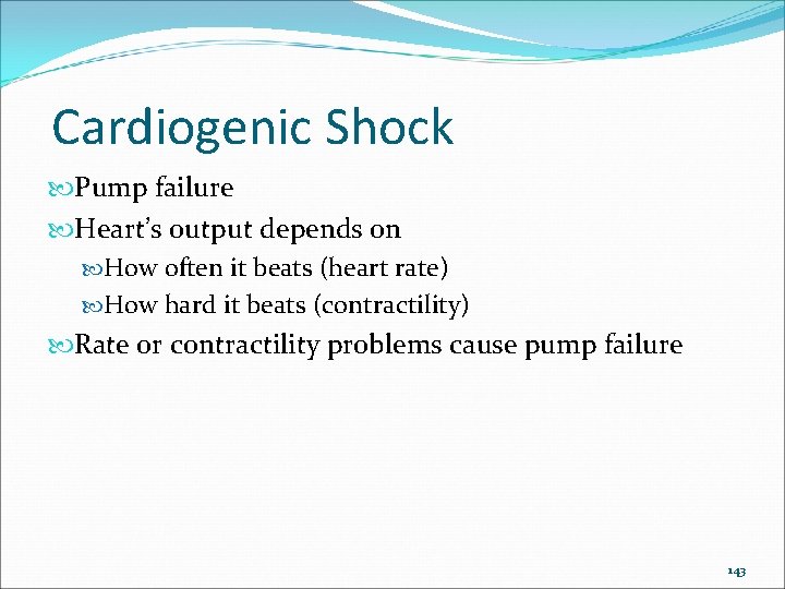Cardiogenic Shock Pump failure Heart’s output depends on How often it beats (heart rate)