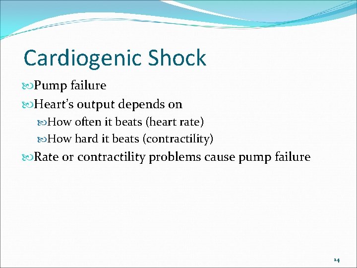Cardiogenic Shock Pump failure Heart’s output depends on How often it beats (heart rate)