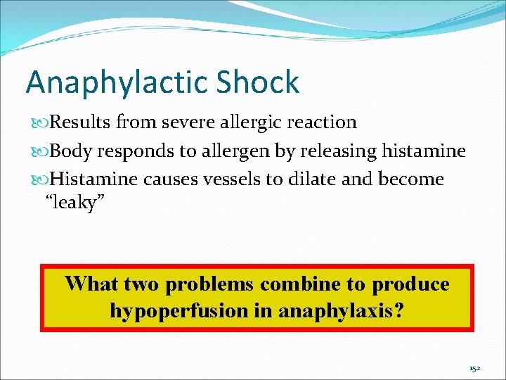 Anaphylactic Shock Results from severe allergic reaction Body responds to allergen by releasing histamine