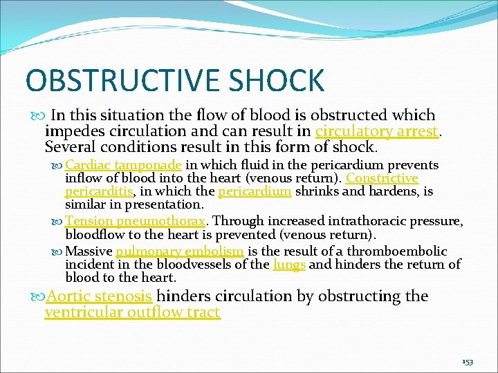 OBSTRUCTIVE SHOCK In this situation the flow of blood is obstructed which impedes circulation
