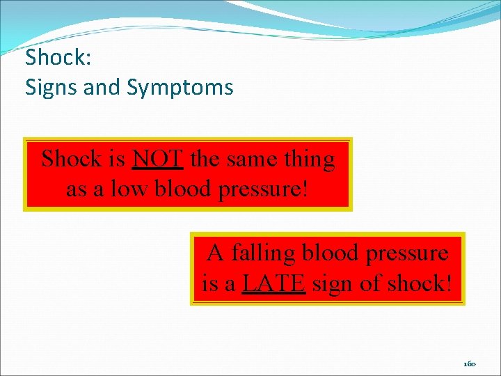 Shock: Signs and Symptoms Shock is NOT the same thing as a low blood