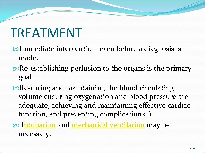 TREATMENT Immediate intervention, even before a diagnosis is made. Re-establishing perfusion to the organs
