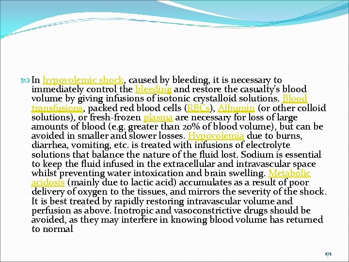  In hypovolemic shock, caused by bleeding, it is necessary to immediately control the