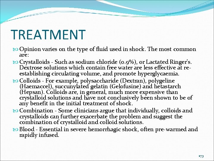 TREATMENT Opinion varies on the type of fluid used in shock. The most common