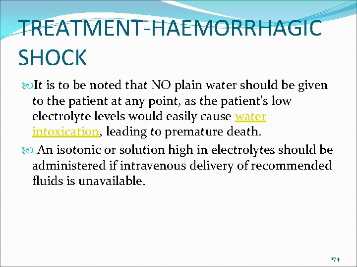 TREATMENT-HAEMORRHAGIC SHOCK It is to be noted that NO plain water should be given