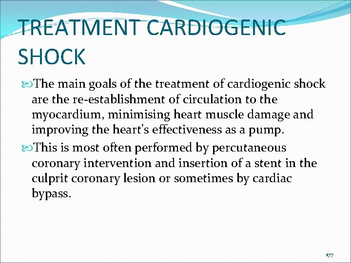 TREATMENT CARDIOGENIC SHOCK The main goals of the treatment of cardiogenic shock are the