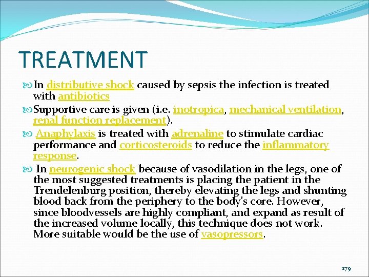TREATMENT In distributive shock caused by sepsis the infection is treated with antibiotics Supportive