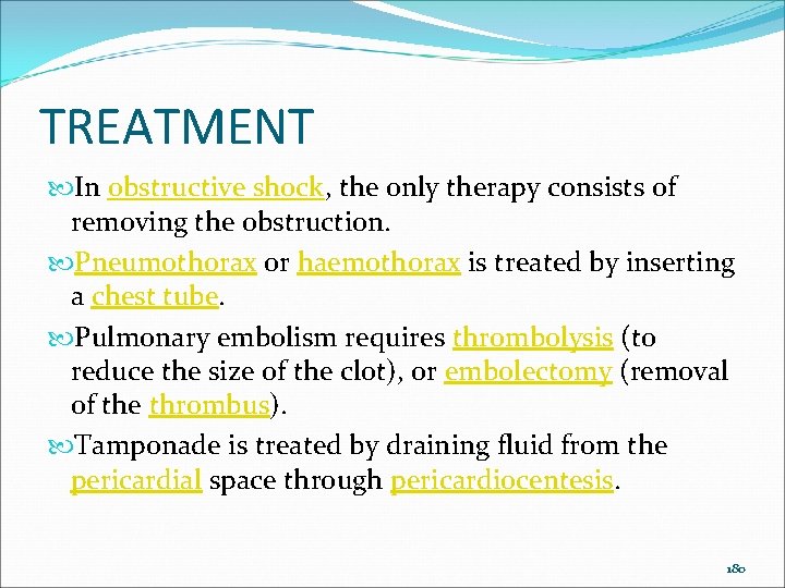 TREATMENT In obstructive shock, the only therapy consists of removing the obstruction. Pneumothorax or