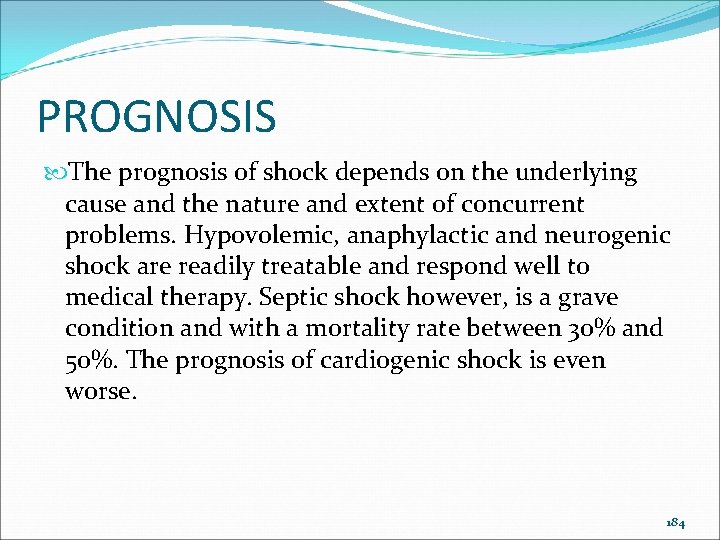 PROGNOSIS The prognosis of shock depends on the underlying cause and the nature and