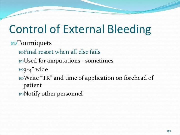 Control of External Bleeding Tourniquets Final resort when all else fails Used for amputations