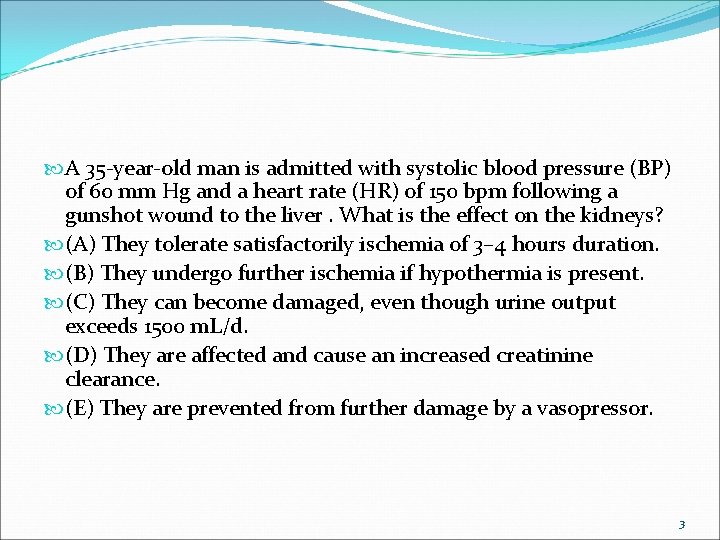  A 35 -year-old man is admitted with systolic blood pressure (BP) of 60